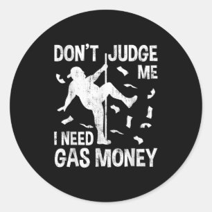 Grappige gasprijs Mannen Humor oordeel me niet ik Ronde Sticker