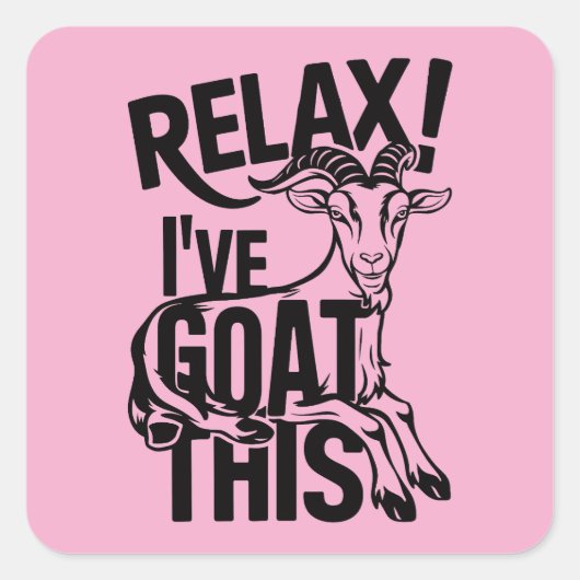 Grappige Geit Quote Ontspan Ik Heb Deze Geit Vierkante Sticker (Voorkant)
