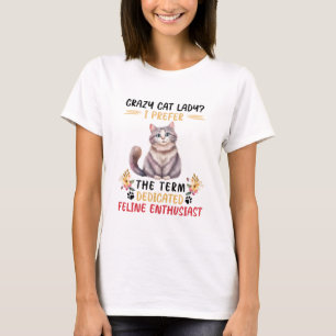 Grappige Gekke Kattenvrouw Quote T-shirt