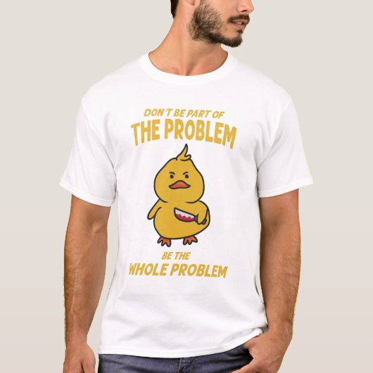 Grappige gele eend kan het hele probleem zijn t-shirt (Voorkant)