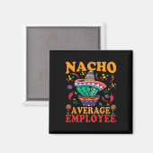 Grappige gemiddelde werknemer Nacho gemiddelde wer Magneet (Voorkant / Achterkant)