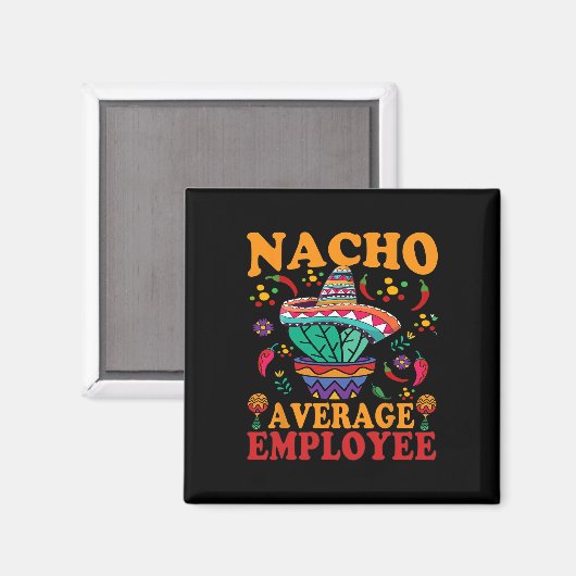 Grappige gemiddelde werknemer Nacho gemiddelde wer Magneet (Voorkant / Achterkant)
