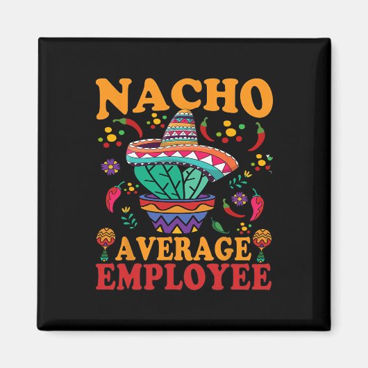 Grappige gemiddelde werknemer Nacho gemiddelde wer Magneet (Voorkant)