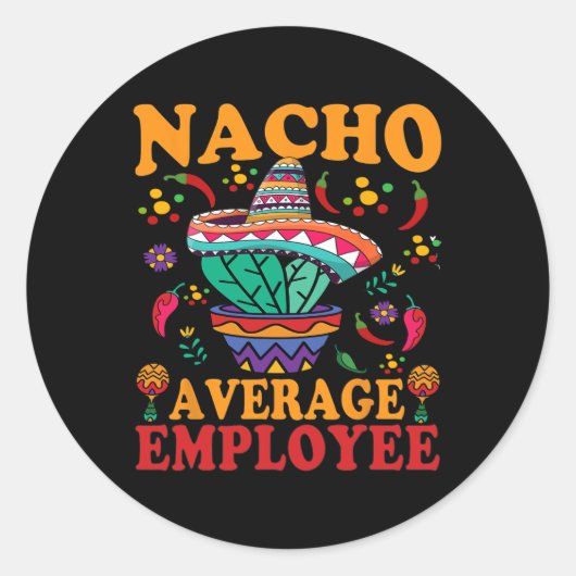 Grappige gemiddelde werknemer Nacho gemiddelde wer Ronde Sticker (Voorkant)