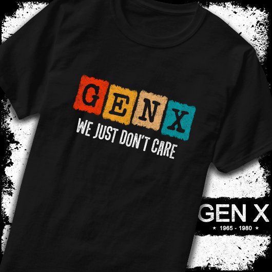 Grappige Gen X Generation X Gen Xer maakt het gewo T-shirt
