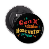 Grappige Gen X Opgeheven op Slang Water en Verwaar Button Flesopener (Voorkant)