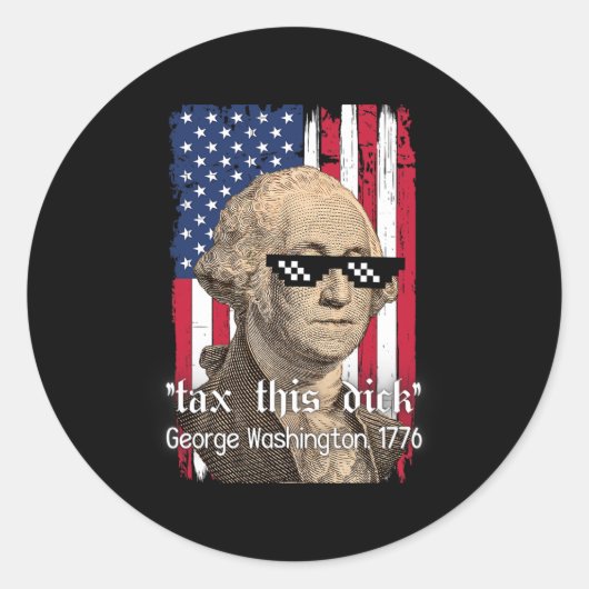 Grappige George Washington Belasting Dit D 4 juli Ronde Sticker (Voorkant)