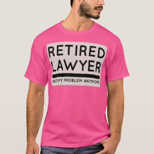 GRAPPIGE GEPENSIONEERDE ADVOCAAT NIET MIJN PROBLEE T-SHIRT