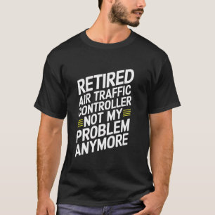 Grappige gepensioneerde luchtverkeersleider Grappi T-shirt