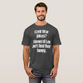Grappige geschiedenis leraar burgeroorlog grap t-shirt (Voorkant volledig)