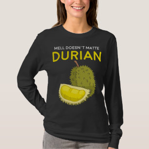 Grappige geur maakt niet uit Durian Zuidoost-Azië T-shirt