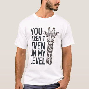 Grappige Giraffe Je Bent Niet Op Mijn Niveau T-Shi T-shirt