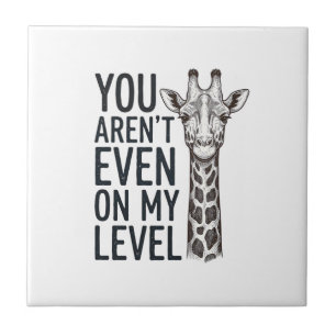 Grappige Giraffe Je Bent Niet Op Mijn Niveau T-Shi Tegeltje