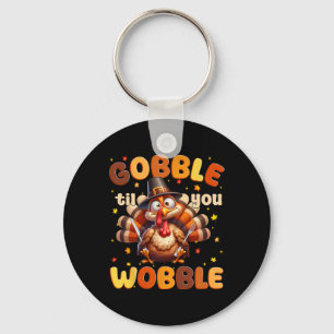 Grappige Gobble Til You Wobble Thanksgiving Kalkoe Sleutelhanger