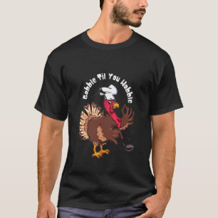 Grappige Gobble Til You Wobble Turk Kok T-shirt