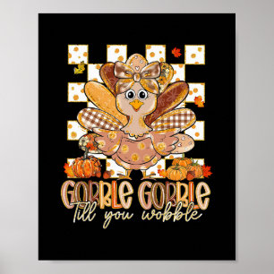 Grappige Gobble Tot Je Wobbly T-shirt Kalkoen Fami Poster