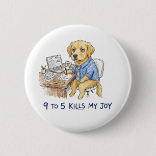 Grappige Golden Retriever 9 tot 5 Doet Mijn Vrolij Ronde Button 5,7 Cm