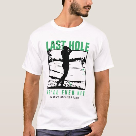 Grappige golf bachelorparty laatste hole die hij o t-shirt (Voorkant)