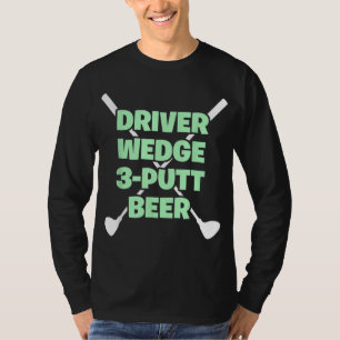 Grappige Golf Driver Wedge Putt Bier Volwassen Clu T-shirt