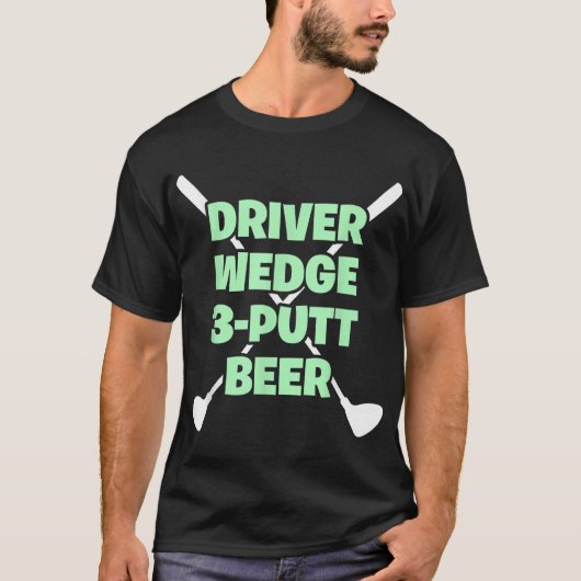 Grappige Golf Driver Wedge Putt Bier Volwassen Clu T-shirt (Voorkant)