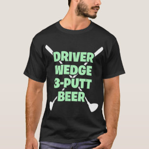 Grappige Golf Driver Wedge Putt Bier Volwassen Clu T-shirt