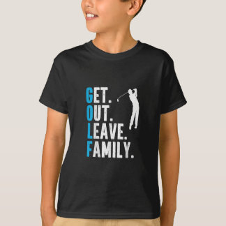 Grappige Golf Quote Get Out Laat familie golfen T-shirt