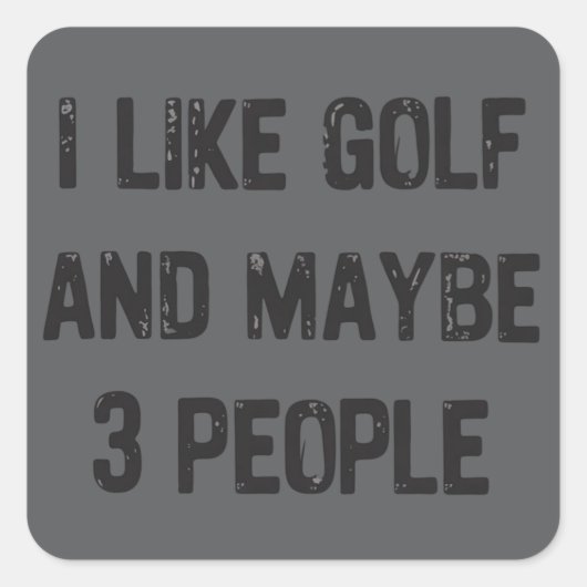 Grappige Golf Sarcastische Spreuken Golf Vierkante Sticker (Voorkant)