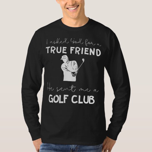 Grappige Golfclub Tee: Ware Vriend Geschenk van Go T-shirt (Voorkant)
