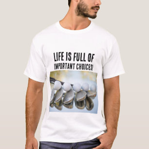 Grappige Golfclubs Belangrijke Keuzes T-shirt