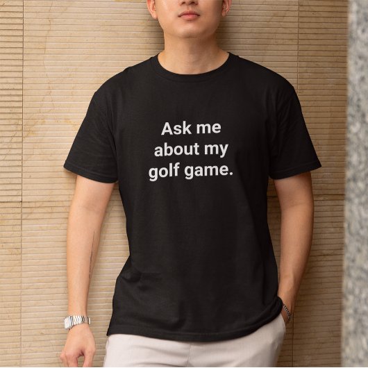 Grappige golfer Humor vraag me over mijn golfspel T-shirt