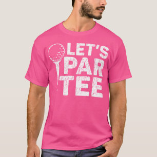 Grappige Golfers Golfclub Golfen Let's par Golf T-shirt