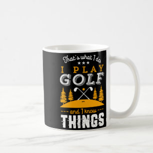 Grappige golfquote Ik speel golf en ik weet dingen Koffiemok