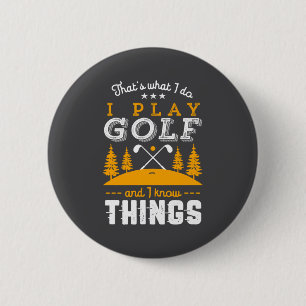 Grappige golfquote Ik speel golf en ik weet dingen Ronde Button 5,7 Cm