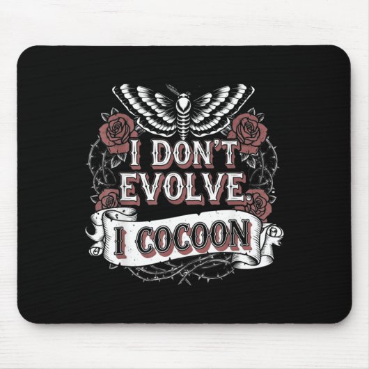 Grappige gotische quote evolueer niet cocon sarcas muismat (Voorkant)