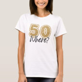Grappige gouden glitter 50 Waar wit 50e verjaardag T-shirt (Voorkant)