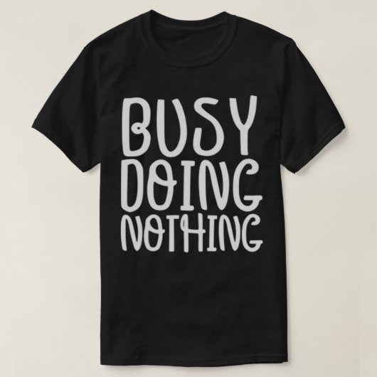 Grappige grafische T-shirt, druk met niets doen T-shirt (Design voorkant)