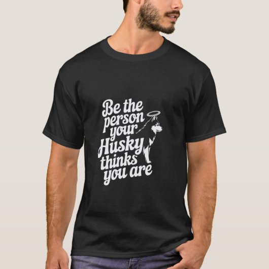 Grappige Grappige Husky-memes Wees de Persoon die T-shirt (Voorkant)
