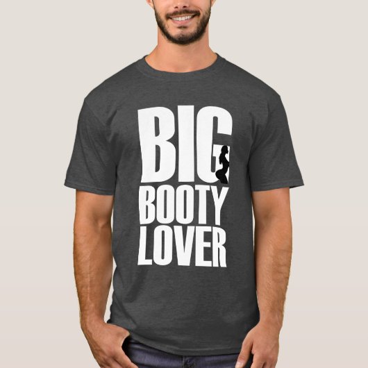 Grappige Grote Booty Lover in Witte Tekst Graphic T-shirt (Voorkant)