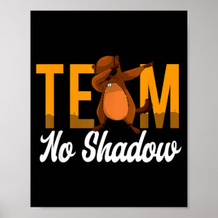 Grappige Groundhog Day Team Geen Schaduw Dabbing D Poster