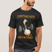 Grappige Gym Duck citeren alles doet pijn en ik be T-shirt (Voorkant)
