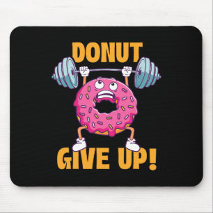 Grappige Gym Shirten Donut Geef Op - Workout Gym G Muismat