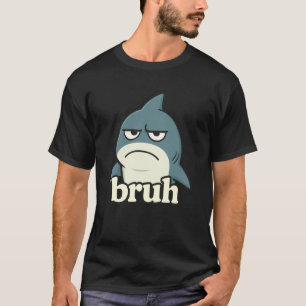 Grappige Haai Bruh Meme Humor Dierenliefhebber Jon T-shirt