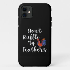 Grappige haan citaat niet ruffle mijn veren Case-Mate iPhone case