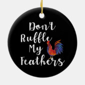 Grappige haan citaat niet ruffle mijn veren keramisch ornament (Achterkant)
