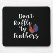 Grappige haan citaat niet ruffle mijn veren muismat (Voorkant)