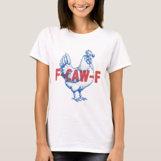 Grappige Haan F-CAW-F Sarcastische Vogel Puns T-shirt