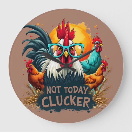 Grappige Haan "Niet Vandaag Clucker" Boerderij Lif Grote Klok (Voorkant)