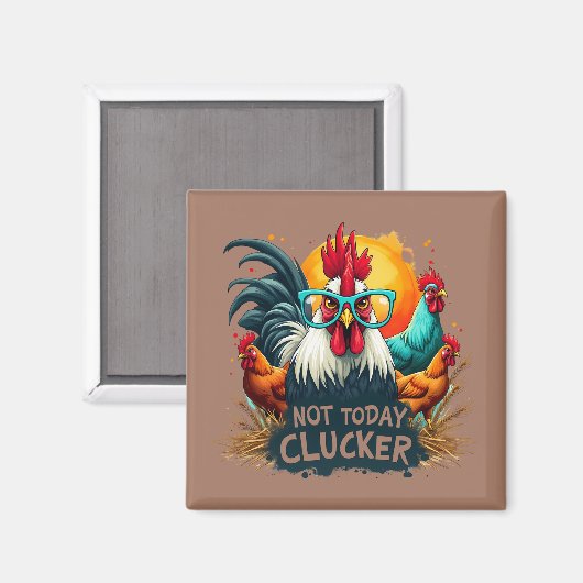Grappige Haan "Niet Vandaag Clucker" Boerderij Lif Magneet (Voorkant / Achterkant)
