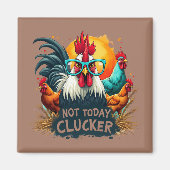 Grappige Haan "Niet Vandaag Clucker" Boerderij Lif Magneet (Voorkant)