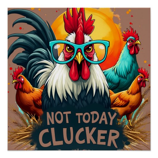 Grappige Haan "Niet Vandaag Clucker" Boerderij Lif Perfect Poster (Voorkant)